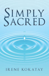 Title: Simply Sacred, Author: Irene Kokatay