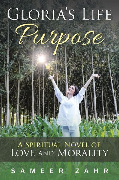 Gloria's Life Purpose: A Spiritual Novel of Love and Morality