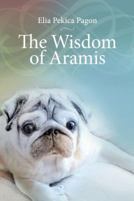 Title: The Wisdom of Aramis, Author: Elia Pekica Pagon
