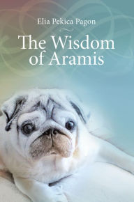 Title: The Wisdom of Aramis, Author: Elia Pekica Pagon