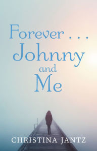 Title: Forever . . . Johnny and Me, Author: Christina Jantz