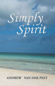 Title: Simply Spirit, Author: Andrew Van Der Peet