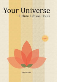 Title: Your Universe: Holistic Life and Health, Author: Lita Fridolin