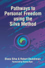 Pathways to Personal Freedom Using the Silva Method