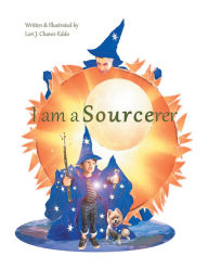 Title: I Am a Sourcerer, Author: Lori J. Chavez-Eddo