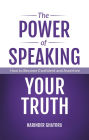 The Power of Speaking Your Truth: How to Become Confident and Assertive