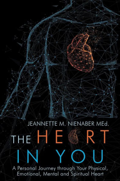 The Heart You: A Personal Journey Through Your Physical, Emotional, Mental and Spiritual