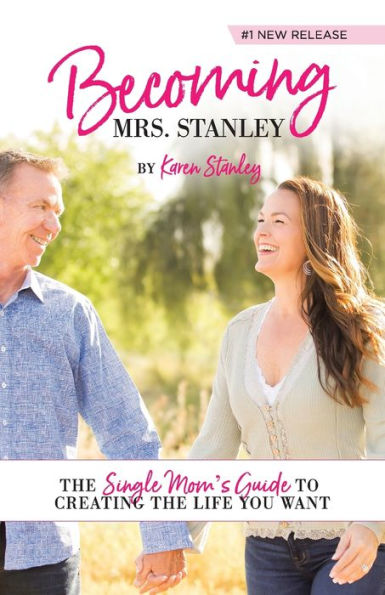 Becoming Mrs. Stanley: the Single Mom's Guide to Creating Life You Want