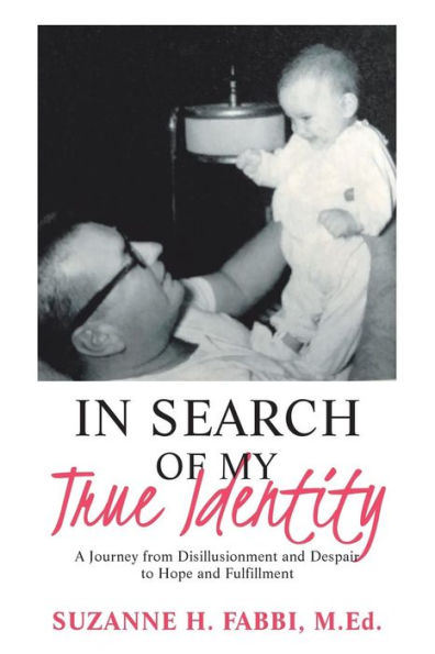 Search of My True Identity: A Journey from Disillusionment and Despair to Hope Fulfillment