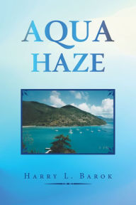 Title: Aqua Haze, Author: Harry L. Barok