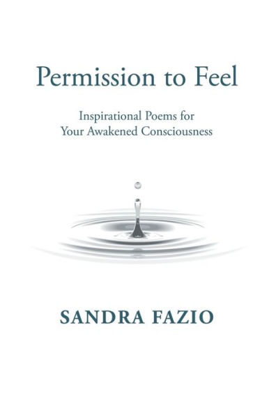 Permission to Feel: Inspirational Poems for Your Awakened Consciousness