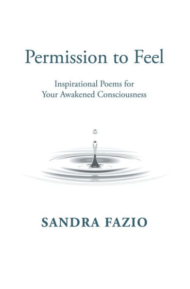 Permission to Feel: Inspirational Poems for Your Awakened Consciousness