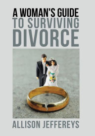 Title: A Woman's Guide to Surviving Divorce, Author: Allison Jeffereys