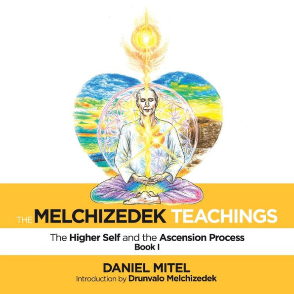 the Melchizedek Teachings: Higher Self and Ascension Process