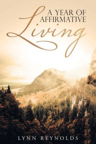 Title: A Year of Affirmative Living: 2020, Author: Lynn Reynolds