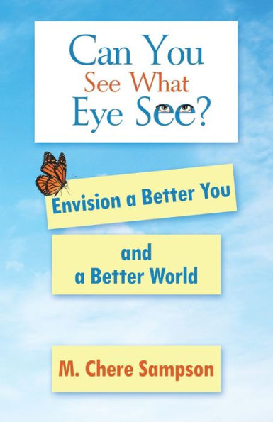 Can You See What Eye See?: Envision a Better and World