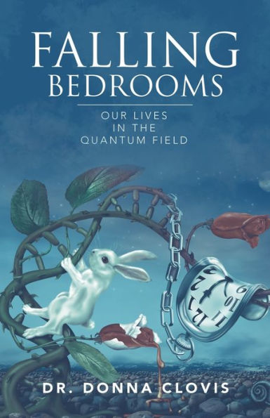 Falling Bedrooms: Our Lives the Quantum Field
