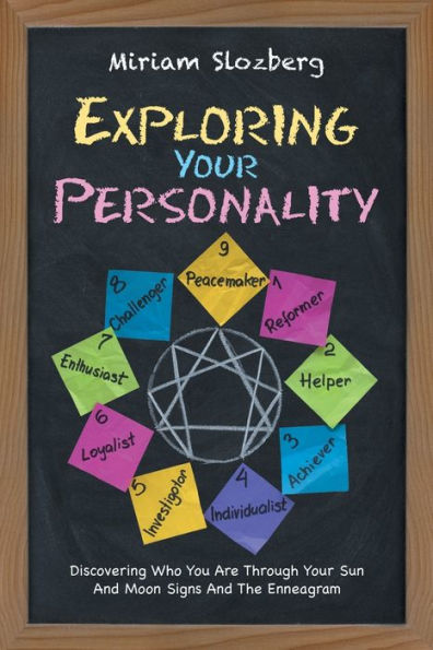Exploring Your Personality: Discovering Who You Are Through Sun and Moon Signs the Enneagram