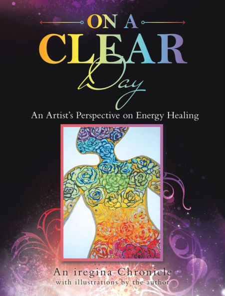 On a Clear Day: An Artist's Perspective on Energy Healing