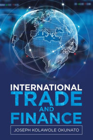 Title: International Trade and Finance, Author: Joseph Kolawole Okunato