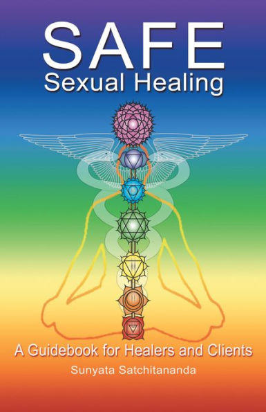 Safe Sexual Healing: A Guidebook for Healers and Clients