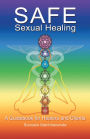 Safe Sexual Healing: A Guidebook for Healers and Clients