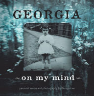 Title: Georgia - on My Mind: Personal Essays and Photography by Georgia Lee, Author: Georgia Lee