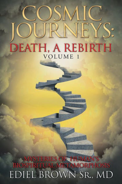 Cosmic Journeys: Death, a Rebirth: Mysteries of Human's Biospiritual Metamorphosis