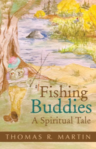 Title: Fishing Buddies: A Spiritual Tale, Author: Thomas R Martin