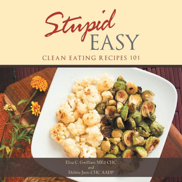 Stupid Easy: Clean Eating Recipes 101