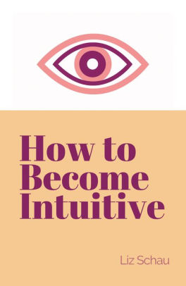How to Become Intuitive