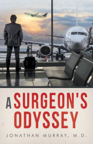 Title: A Surgeon's Odyssey, Author: Jonathan Murray M.D.