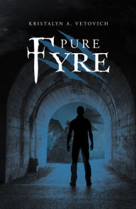 Title: Pure Fyre, Author: Kristalyn A. Vetovich