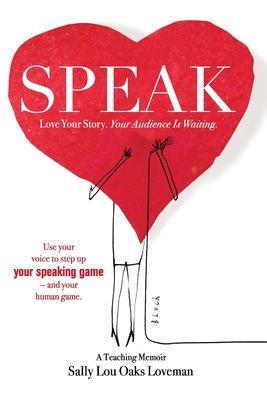 Speak: Love Your Story, Your Audience Is Waiting