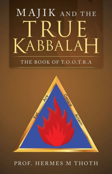 Majik and the True Kabbalah: The Book of T.O.O.T.R.A