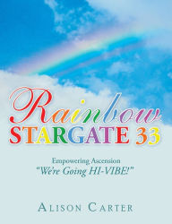 Title: Rainbow Stargate 33: Empowering Ascension 