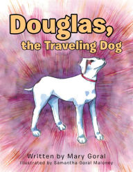 Title: Douglas, the Traveling Dog, Author: Mary Goral