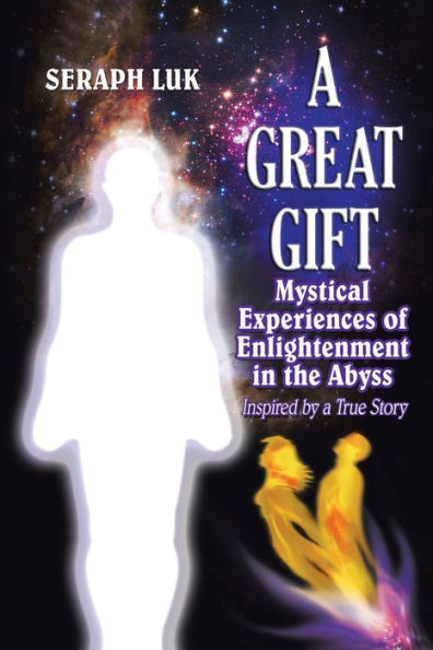 A Great Gift: Mystical Experiences of Enlightenment the Abyss