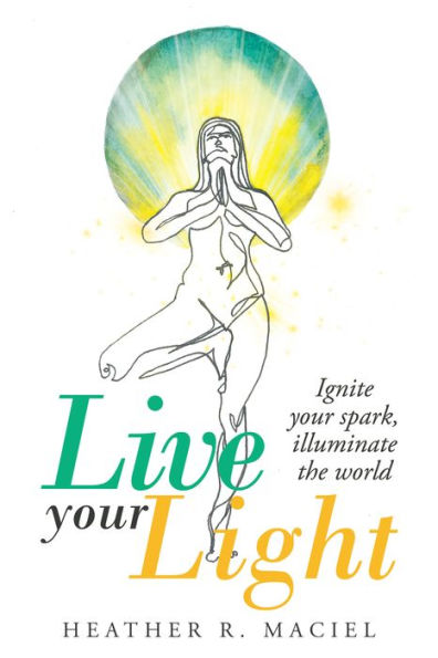 Live Your Light: Ignite Your Spark, Illuminate the World