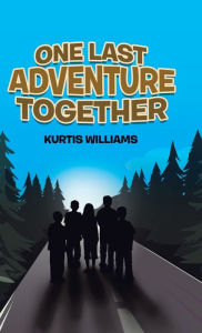 Title: One Last Adventure Together, Author: Kurtis Williams