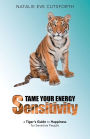 Tame Your Energy Sensitivity: A Tiger's Guide to Happiness for Sensitive People