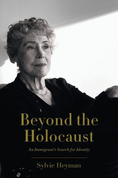 Beyond the Holocaust: An Immigrant's Search for Identity