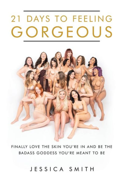 21 Days to Feeling Gorgeous: Finally Love the Skin You'Re and Be Badass Goddess Meant