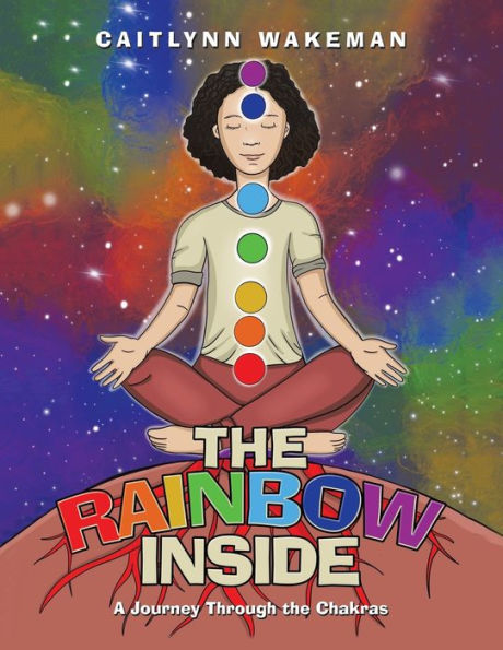the Rainbow Inside: A Journey Through Chakras