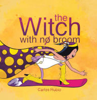 Title: The Witch with No Broom, Author: Carlos Rubio