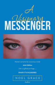 Title: A Visionary Messenger, Author: Noel Grace