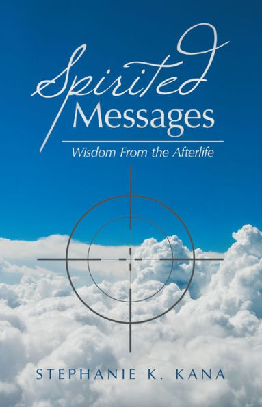 Spirited Messages: Wisdom from the Afterlife