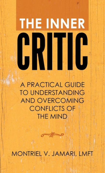 the Inner Critic: A Practical Guide to Understanding and Overcoming Conflicts of Mind