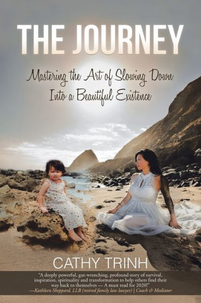 The Journey: Mastering the Art of Slowing Down into a Beautiful Existence