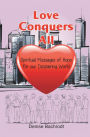 Love Conquers All: Spiritual Messages of Hope for Our Despairing World